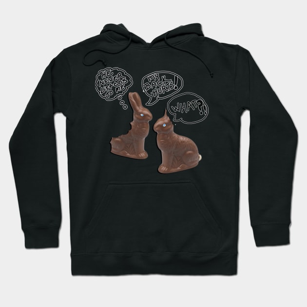 Easter Funny Joke, He Never Listens To Me! My Back Hurts! What?! Shirts Chocolate Bunny Quotes He Never Listens Gift Hoodie by tamdevo1